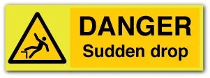 DANGER Sudden drop
